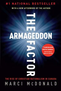 The Armageddon Factor The Rise of Christian Nationalism in Canada, Marci McDonald